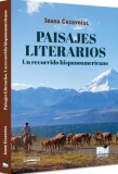 Paisajes literarios. Un recorrido hispanoamericano - Ioana Cecovniuc