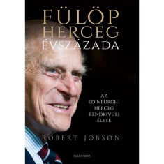 F&uuml;l&ouml;p herceg &eacute;vsz&aacute;zada - Az edinburghi herceg rendk&iacute;v&uuml;li &eacute;lete - Robert Jobson