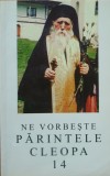 NE VORBESTE PARINTELE CLEOPA VOL 14