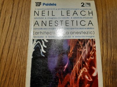 ANESTETICA - Arhitectura ca Anestezic - Neil Leach - Paideia, 1999, 88 p. foto