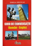 Emilia Neculai - Ghid de conversatie roman-englez (Editia: 2007)