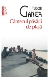 Cantecul pasarii de plaja - Tudor Ganea