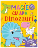 Magie cu apă. Dinozauri - Paperback - Dreamland Publications - Aramis