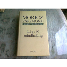 LEGY JO MINDHALALIG - MORICZ ZSIGMOND (CARTE IN LIMBA MAGHIARA)