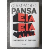 Giampaolo Pansa - Eia eia alala: controstoria del fascismo