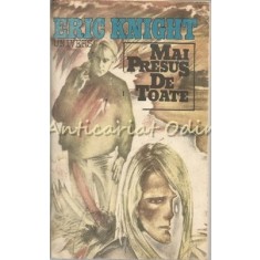 Mai Presus De Toate - Eric Knight
