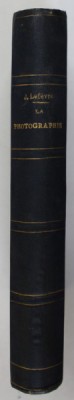 LA PHOTOGRAPHIE ET SES APPLICATIONS AUX SCIENCES , ART ET A L &amp;#039; INDUSTRIE par JULIEN LEFEVRE , 1888 foto