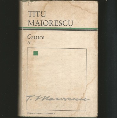 CRITICE - VOL. II - TITU MAIORESCU - EDITURA PENTRU LITERATURĂ foto