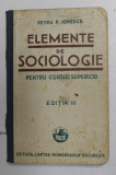 ELEMENTE DE SOCIOLOGIE PENTRU CURSUL SUPERIOR , de PETRU P. IONESCU , MANUAL , 1935 , PREZINTA INSEMNARI SI SUBLINIERI CU CREIONUL *