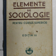 ELEMENTE DE SOCIOLOGIE PENTRU CURSUL SUPERIOR , de PETRU P. IONESCU , MANUAL , 1935 , PREZINTA INSEMNARI SI SUBLINIERI CU CREIONUL *