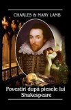 Cumpara ieftin Povestiri dupa piesele lui Shakespeare/Charles Lamb, Mary Lamb