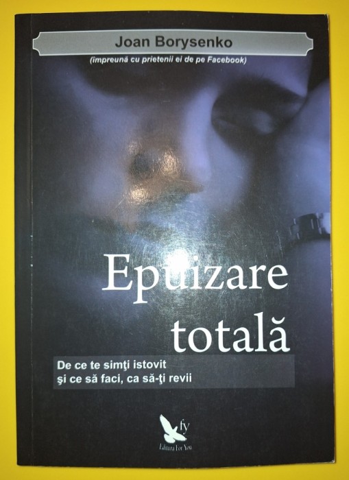 Joan Borysenko - Epuizarea totala * De ce te simți istovit si ce sa faci, ca sa &icirc;ți revii