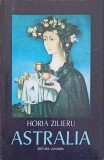 ASTRALIA. POEME (CU DEDICATIA AUTORULUI CATRE PICTORUL VAL GHEORGHIU)-HORIA ZILIERU-252773