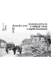 Bombardamentul din 4 aprilie 1944. O tragedie bucuresteana - Alexandru Arma