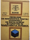 C. Ionescu-Tiu - Probleme de matematica pentru examenele de bacalaureat si admitere in invatamantul superior (Editia: 1972)