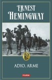 Adio, arme - Paperback brosat - Ernest Hemingway - Polirom