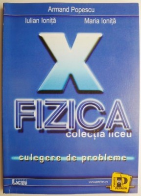 Fizica Culegere de probleme clasa a X-a &amp;ndash; Armand Popescu foto