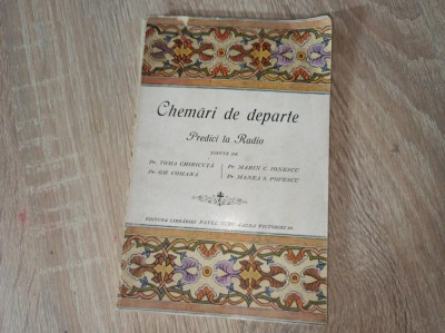 CHEMARI DE DEPARTE , PREDICI LA RADIO , TINUTE de Pr. TOMA CHIRICUTA , Pr. GH. COMANA , Pr. MARIN C. IONESCU , Pr. MANEA S. POPESCU , 192 foto