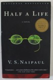 HALF A LIFE , a novel by V.S. NAIPAUL , 2001