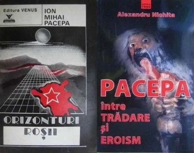 Ion Mihai Pacepa - Orizonturi Rosii (Venus 1992) + Alexandru Nichita - Intre tradare si eroism (Tesu 2004) Securitatea servicii secrete spionaj spioni foto