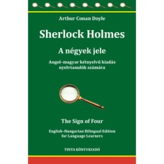 Sherlock Holmes - A n&eacute;gyek jele - The Sign of Four - Angol-magyar k&eacute;tnyelvű kiad&aacute;s nyelvtanul&oacute;k sz&aacute;m&aacute;ra