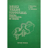 P. Precupetu - Desen tehnic industrial pentru constructii de masini (Editia: 1982)