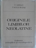 ORIGINILE LIMBILOR NEOLATINE. INTRODUCERE IN FILOLOGIA ROMANICA-CARLO TAGLIAVINI-362379