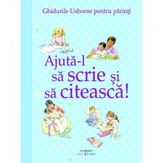 Ghidurile Usborne pentru parinti. Ajuta-l sa scrie si sa citeasca! - Fiona Chandler