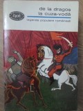 DE LA DRAGOS LA CUZA-VODA. LEGENDE POPULARE ROMANESTI-COLECTIV