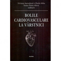 Viviana Aursulesei, Florin Mitu, Ioana Dana Alexa - Bolile cardiovasculare la varstnici - 117588