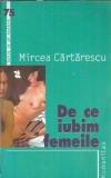 De ce iubim femeile - Mircea Cartarescu | Carti Beletristica Romane | Editura Humanitas 2004 | Literatura Romana Clasic