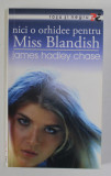 NICI O ORHIDEE PENTRU MISS BLANDISH de JAMES HADLEY CHASE , 2006