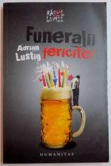 FUNERALII FERICITE ! de ADRIAN LUSTIG foto