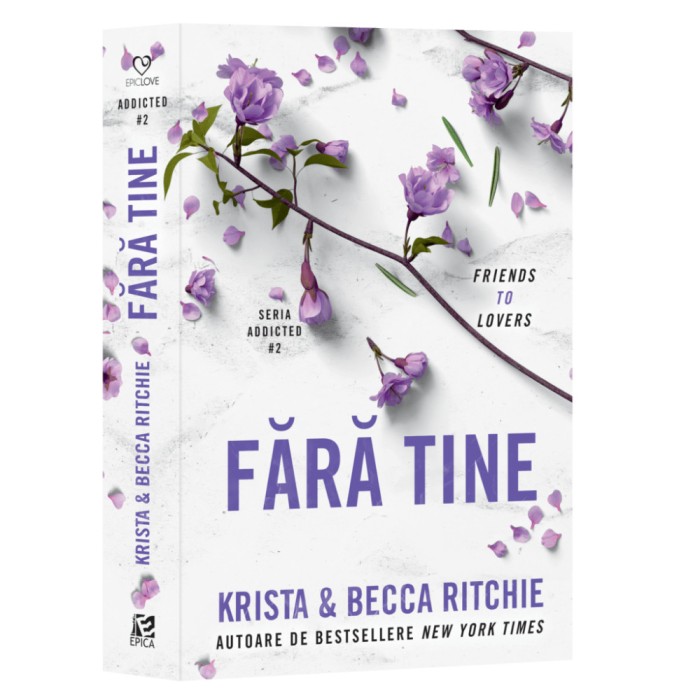 Fara tine. Addicted #2, Krista &amp; Becca Ritchie