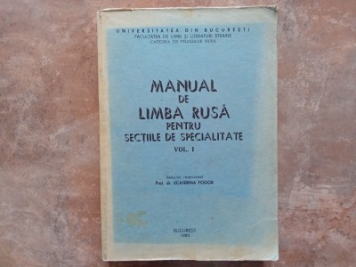 MANUAL DE LIMBA RUSA PENTRU SECTIILE DE SPECIALITATE , VOLUMUL I - PROF. DR. ECATERINA FODOR , 1983 foto
