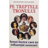 Edmond Rossier - Pe treptele tronului (Editia: 2014)