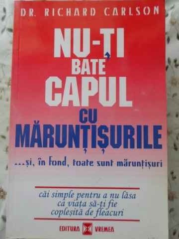 NU-TI BATE CAPUL CU MARUNTISURILE-RICHARD CARLSON-218872