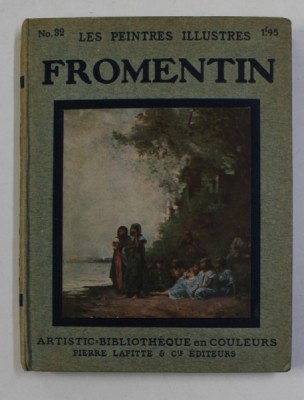 FROMENTIN - COLLECTION &amp;#039;&amp;#039; LES PEINTRES ILLUSTRES &amp;#039;&amp;#039; NR. 32 , 1913 foto