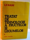 TRATAT DE TEHNOLOGIE A FRUCTELOR SI LEGUMELOR , VOL. I , 1985