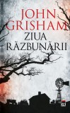 Ziua răzbunării - Hardcover - John Grisham - RAO, 2019