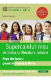 Supercaietul meu de Limba si literatura romana - Clasa 4 - Fise de lucru - Dorina Riscuta