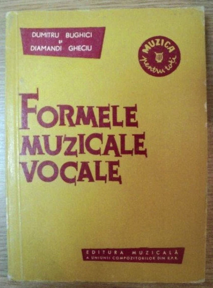 Formele muzicale vocale / Dumitru Bughici, Diamandi Gheciu | Okazii.ro