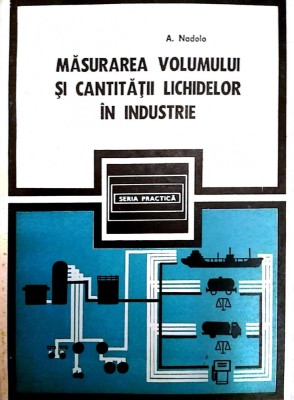 Masurarea volumului si cantitatii lichidelor in industrie-A. Nadolo foto