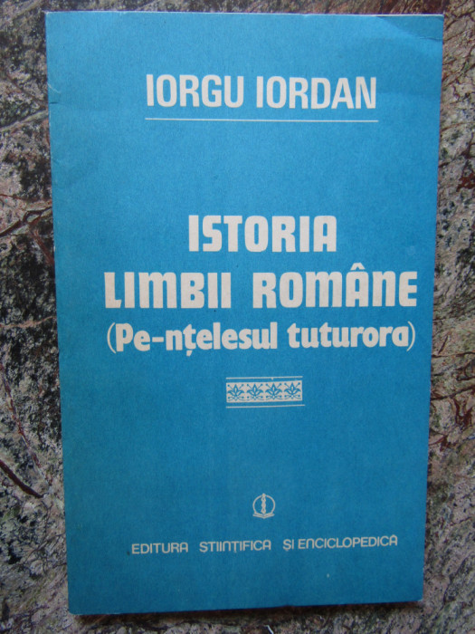 Iorgu Iordan - Istoria limbii romane (1983)