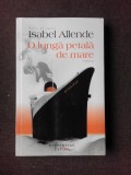 O LUNGA PETALA DE MARE - ISABEL ALLENDE, Humanitas