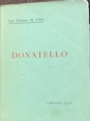 Donatello( Donatello-carte in franceza)- E. Bertaux foto