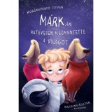 M&aacute;rk, aki hat&eacute;vesen megmentette a vil&aacute;got - Ker&eacute;kgy&aacute;rt&oacute; Istv&aacute;n