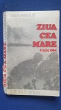 Ziua cea mare, 6 iunie 1944, Gilles Perrault, Ed Politica, 1977