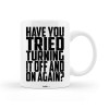 Cana alba personalizata &quot;Have you tried turning it off and on again?&quot;, INOVATIX&reg;. 330ml, Oem