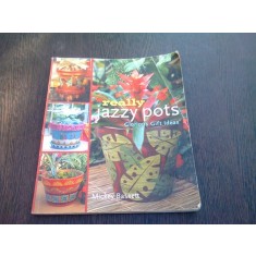 REALLY JAZZY POTS, GLORIOUS GIFT IDEAS - MICKEY BASKETT (CARTE IN LIMBA ENGLEZA)